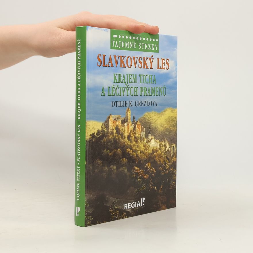 Otilie K. Grezlová Tajemné stezky. Slavkovský les: krajem ticha a léčivých pramenů