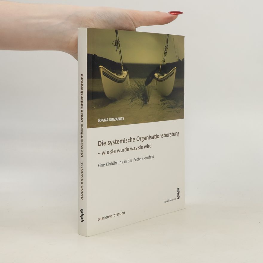 Joana Krizanits Die systemische Organisationsberatung