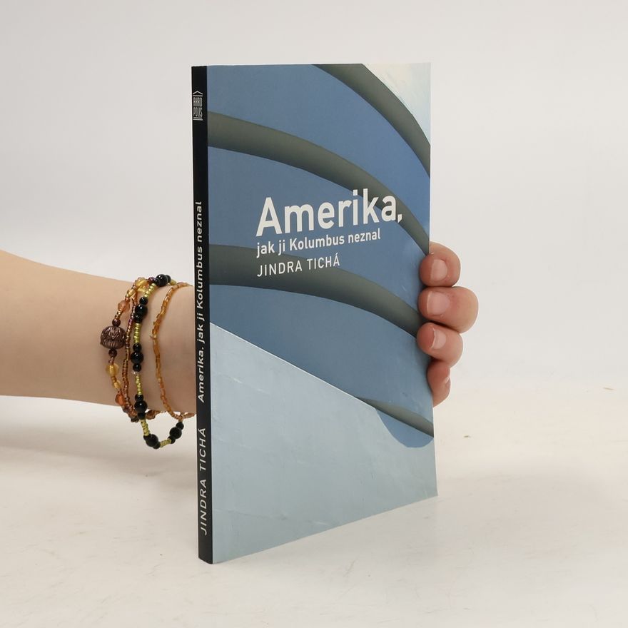 Jindra Tichá Amerika, jak ji Kolumbus neznal