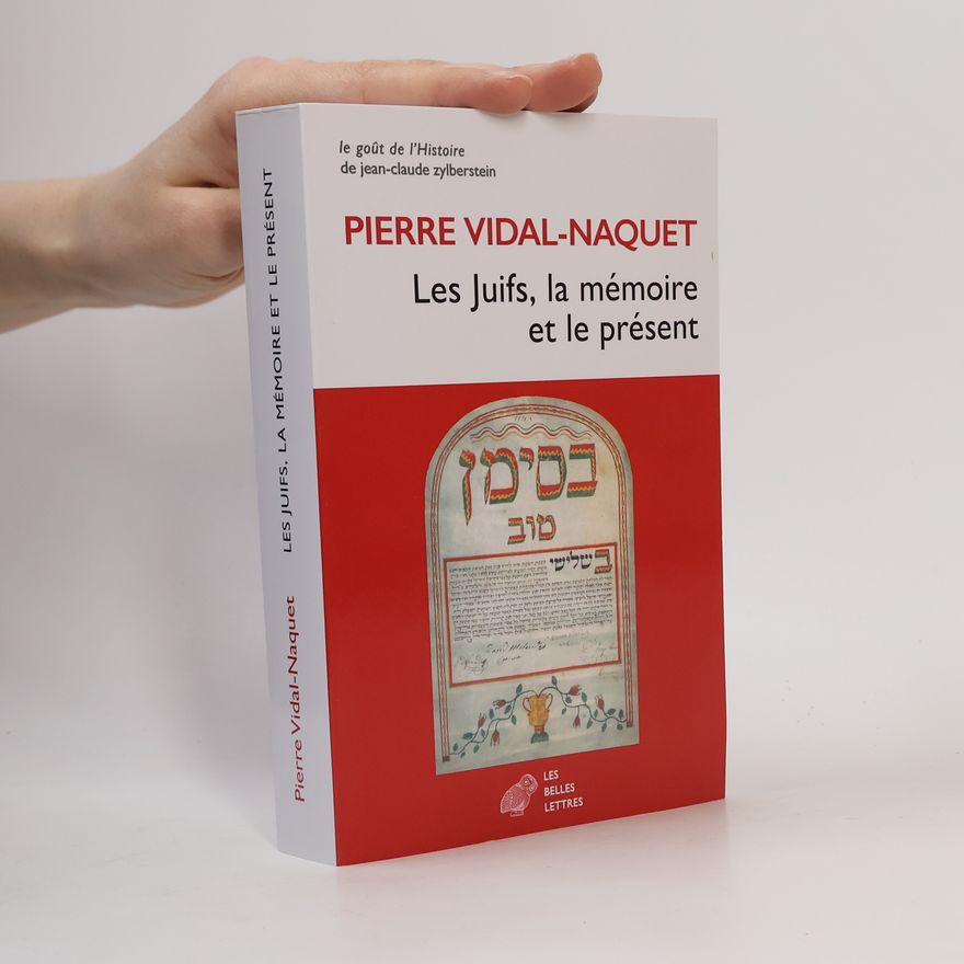 Jean-Claude Zylberstein Le goût de l'Histoire: Les Juifs, la mémoire et le présent