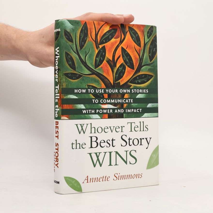 Annette Simmons Whoever Tells the Best Story Wins