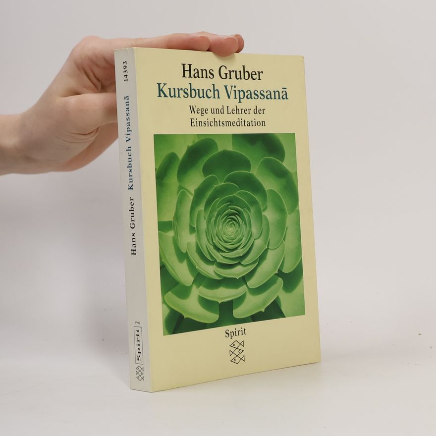Hans-Günter Gruber Kursbuch Vipassana. Wege und Lehren der Einsichtsmeditation.