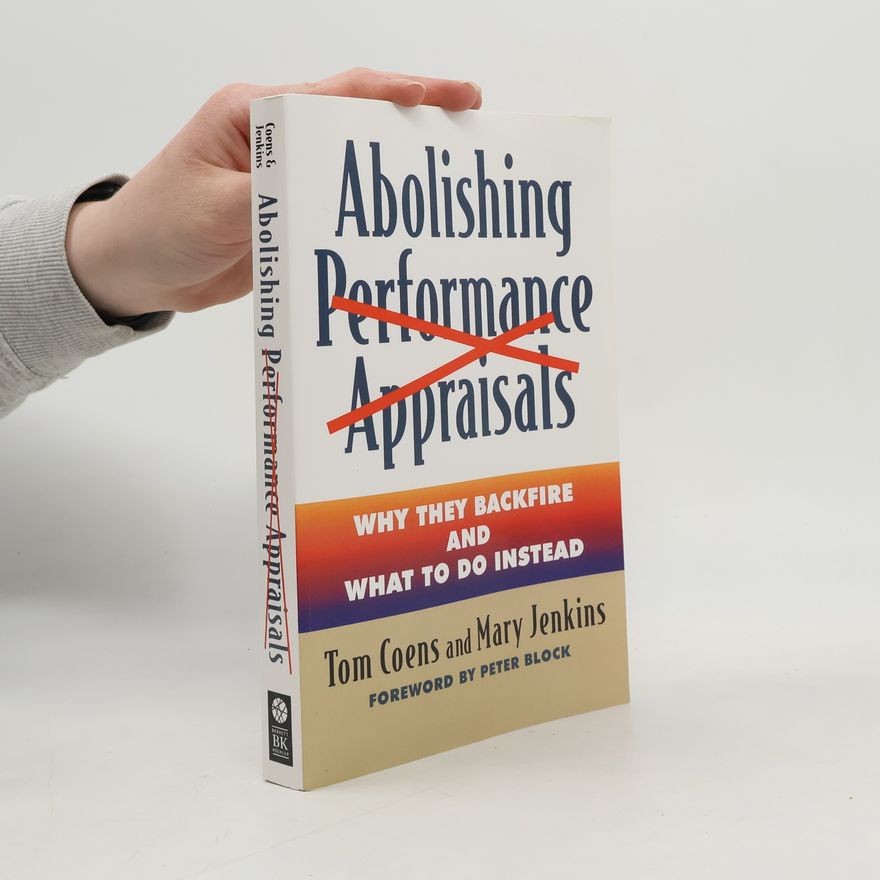 Tom Coens Abolishing Performance Appraisals: Why They Backfire and What to Do Instead