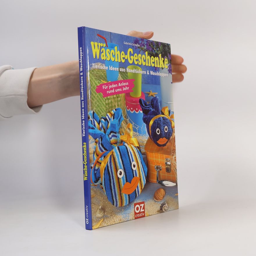Gabriele Schuller Wäsche-Geschenke - tierische Ideen aus Handtüchern & Waschlappen