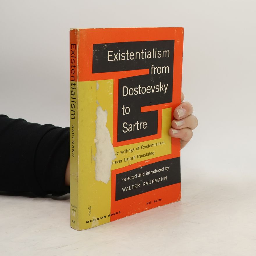 Walter Kaufmann Existentialism from Dostoevsky to Sartre