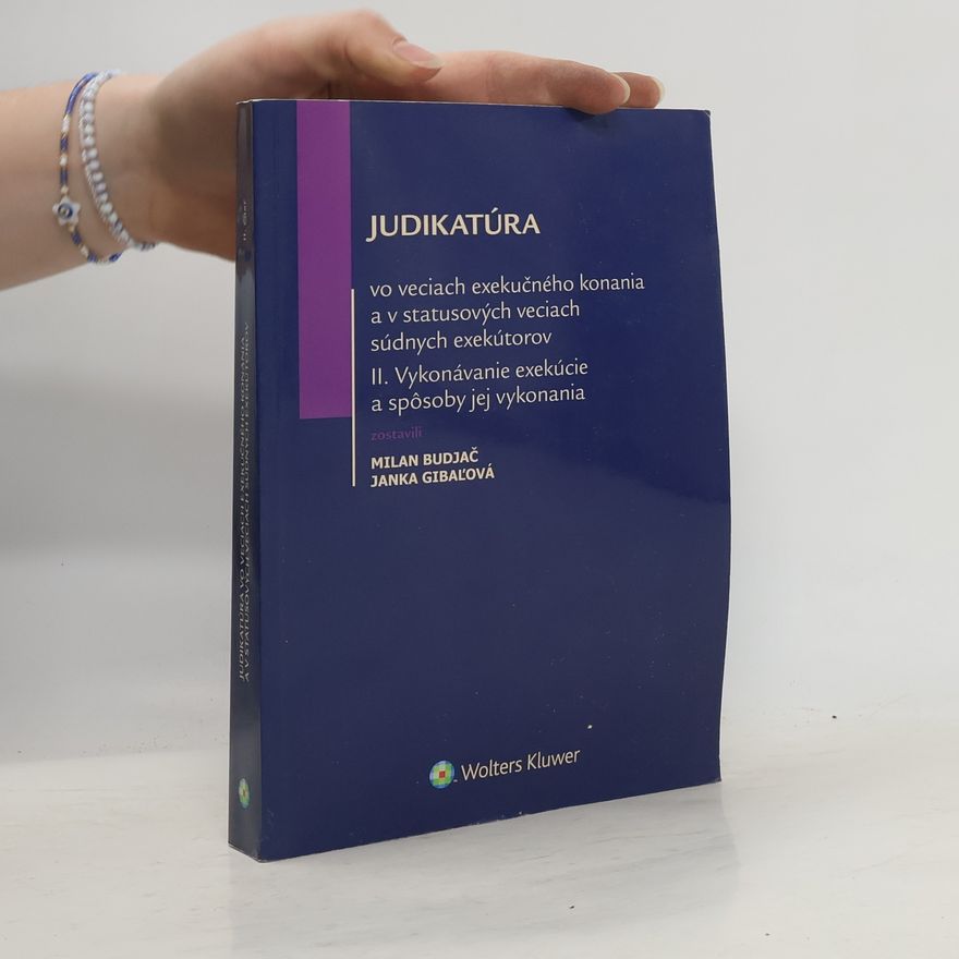 Janka Gibaľová Judikatúra vo veciach exekučného konania a v statusových veciach súdnych exekútorov II