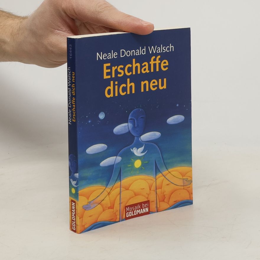 Neale Donald Walsch Erschaffe dich neu
