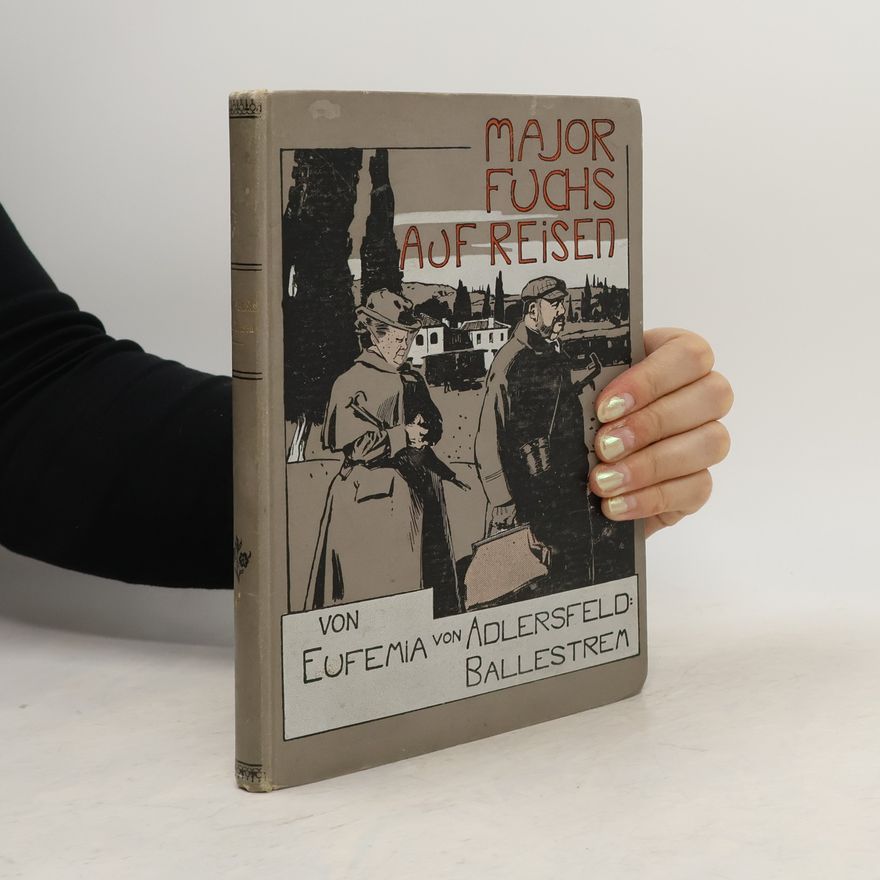 Eufemia von Adlersfeld-Ballestrem Major Fuchs auf Reisen