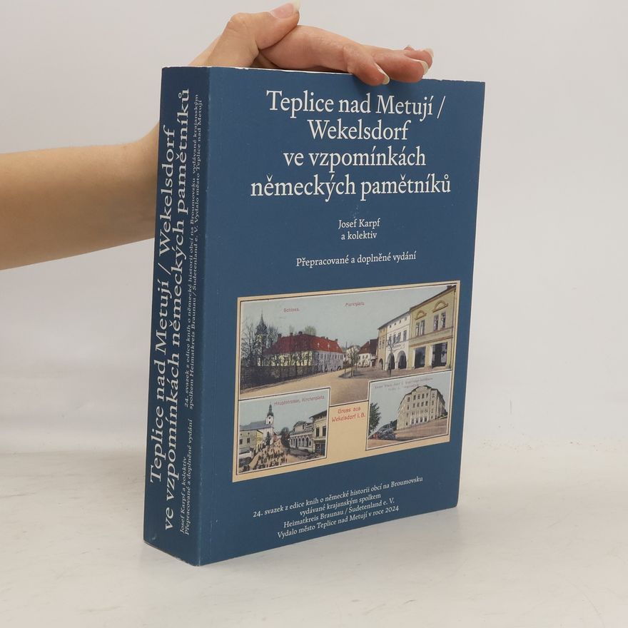 Josef Karpf Teplice nad Metují / Wekelsdorf ve vzpomínkách německých pamětníků