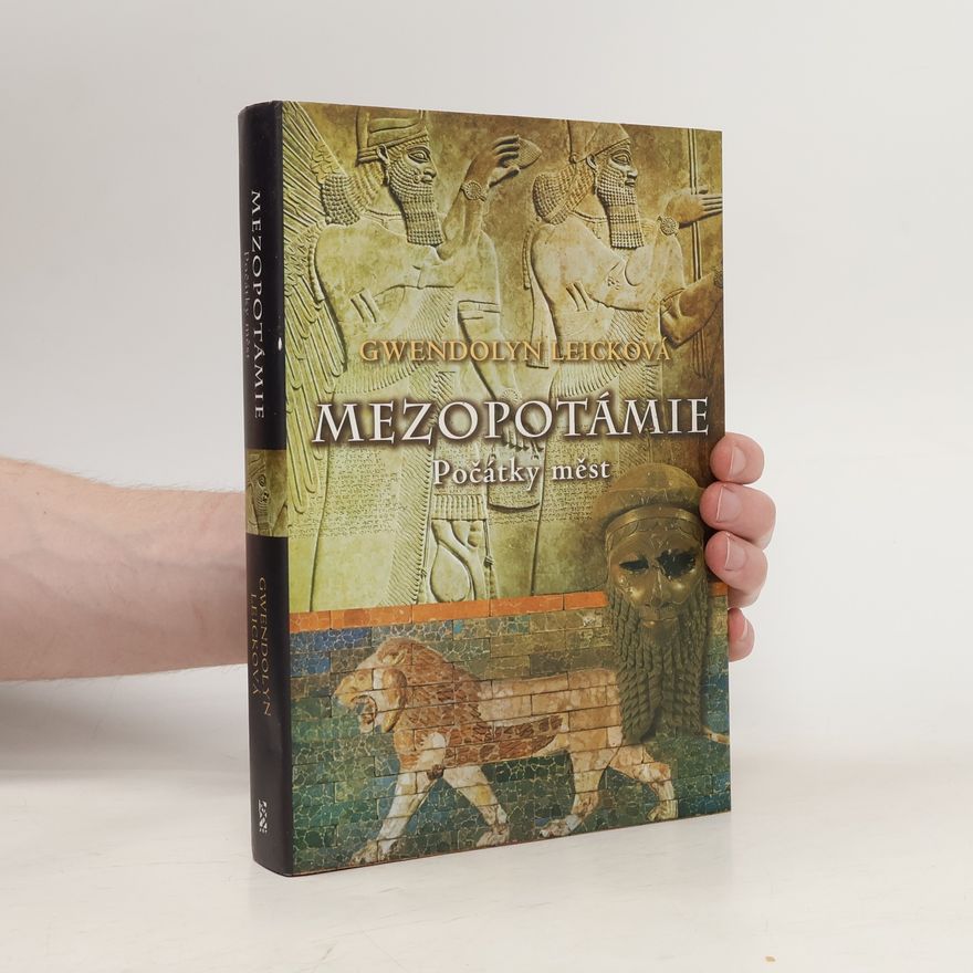 Gwendolyn Leick Mezopotámie : počátky měst
