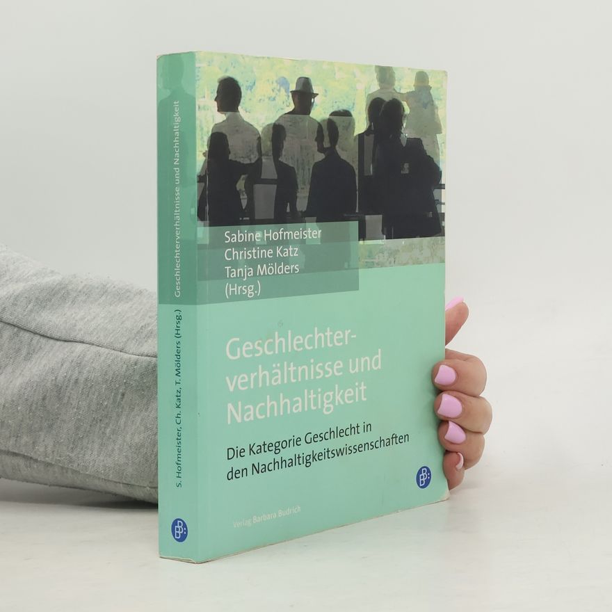 Tanja Mölders Geschlechterverhältnisse und Nachhaltigkeit