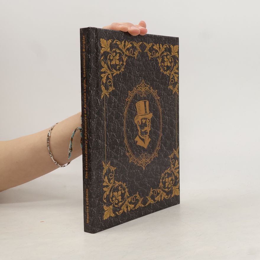 Maurice Leblanc The Extraordinary Adventures of Arsene Lupin, Gentleman-Burglar by Maurice Leblanc