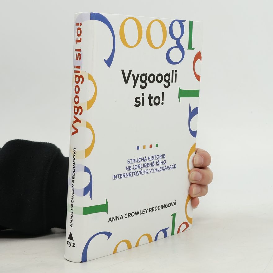 Anna Crowley Redding Vygoogli si to! Stručná historie nejoblíbenějšího internetového vyhledávače