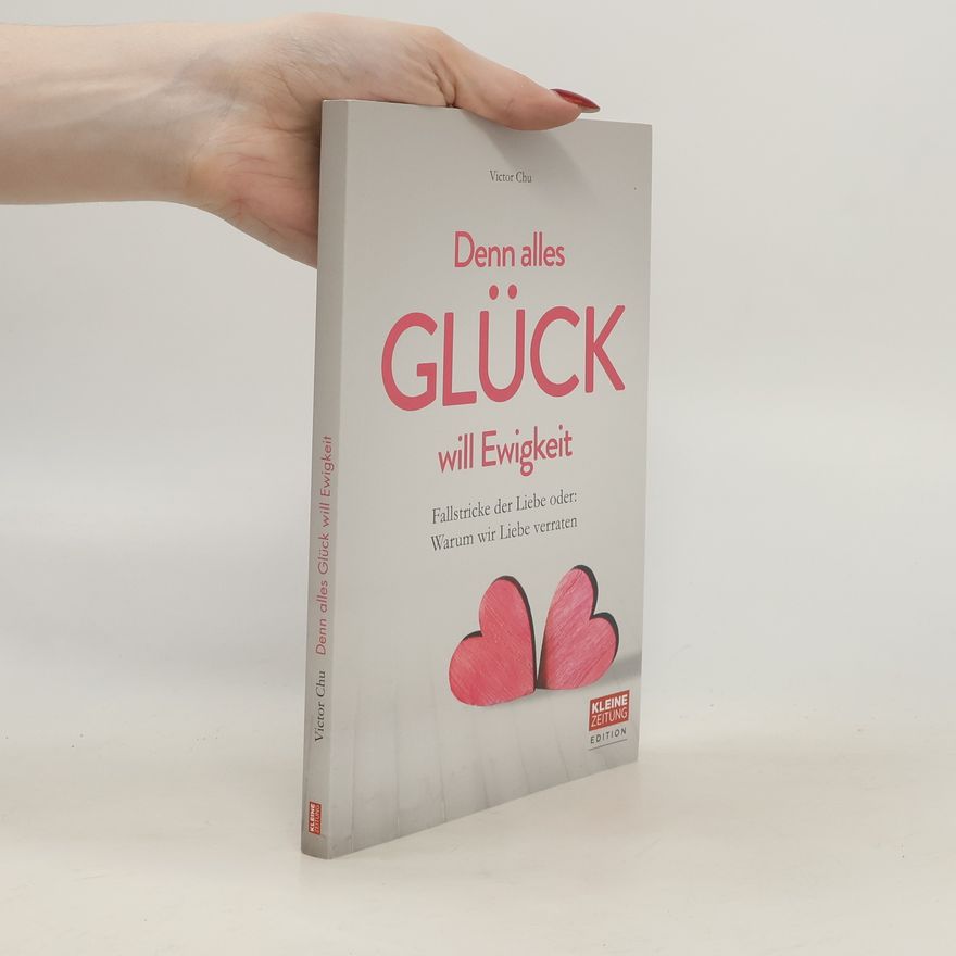 Victor Chu Denn alles Glück will Ewigkeit