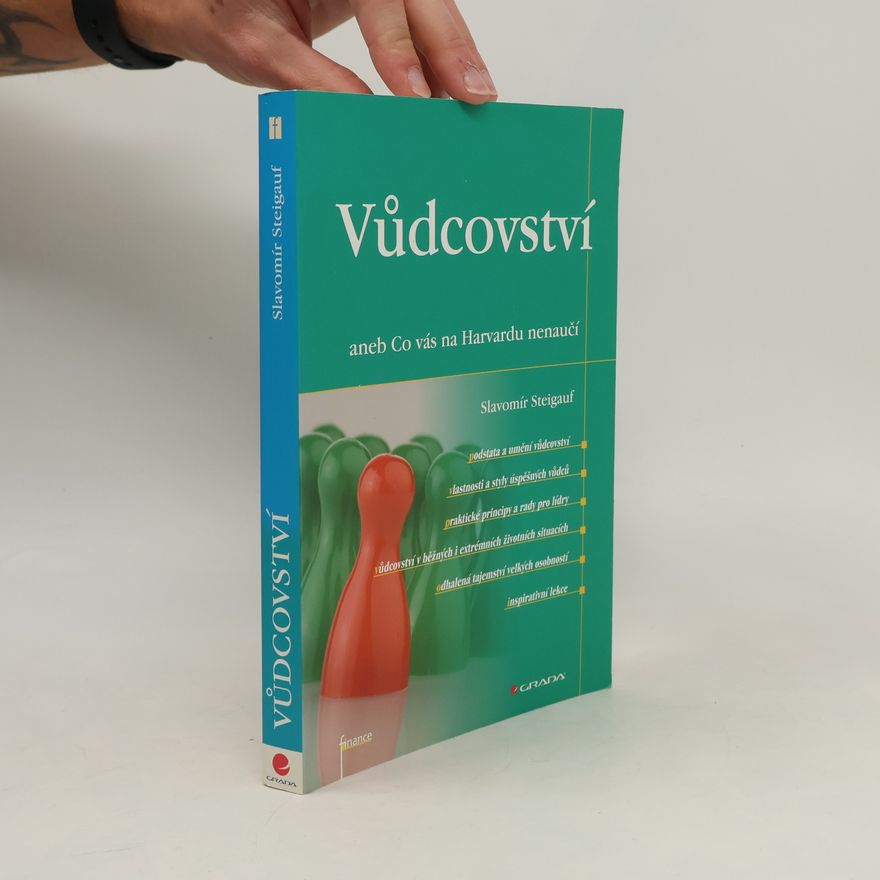 Slavomír Steigauf Vůdcovství, aneb, Co vás na Harvardu nenaučí