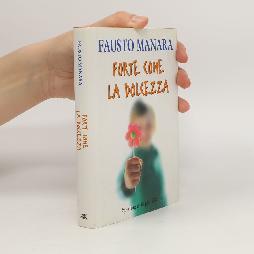 Fausto Manara Forte come la dolcezza