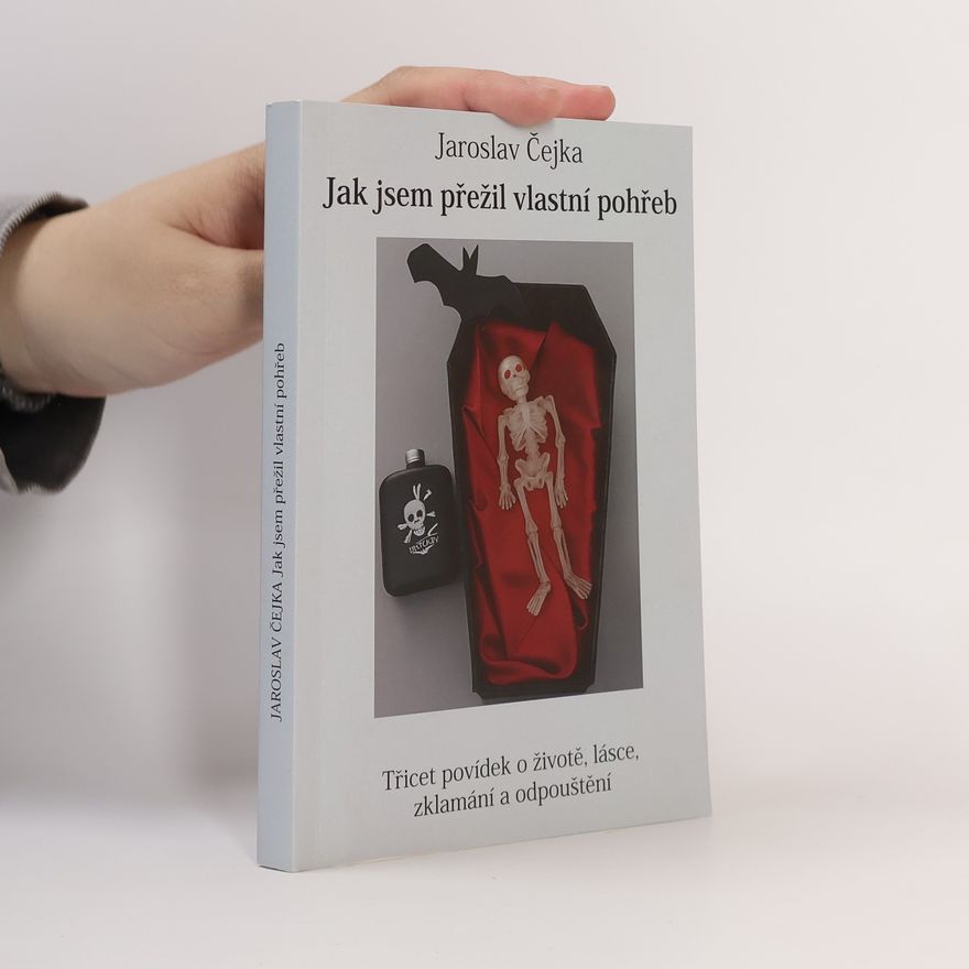 Jaroslav Čejka Jak jsem přežil vlastní pohřeb