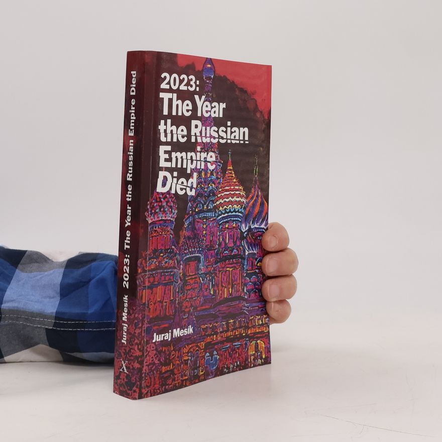 Juraj Mesík 2023: The Year the Russian Empire Died