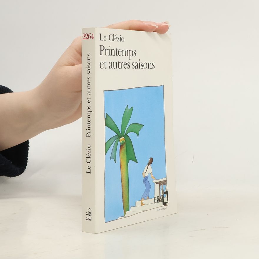 J. M. G Clézio Printemps et autres saisons