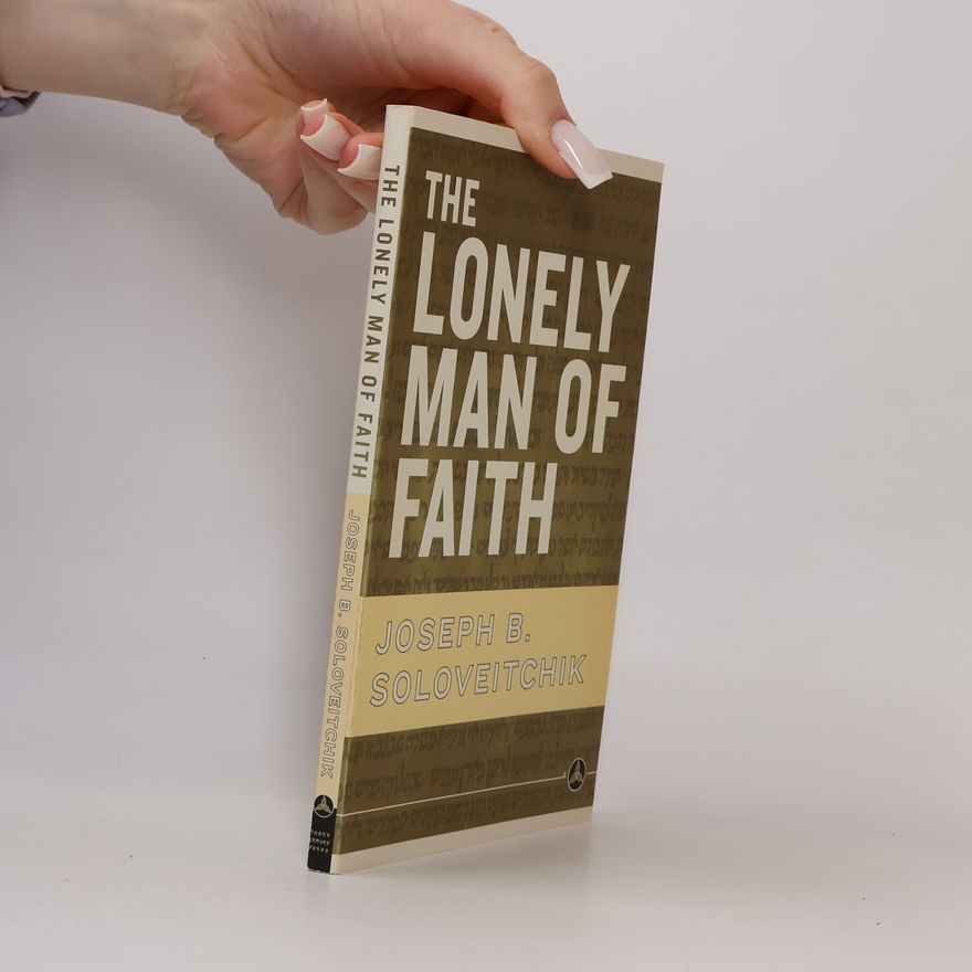 Joseph B. Soloveitchik The Lonely Man Of Faith