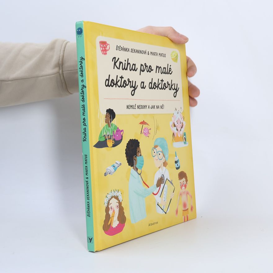 Štěpánka Sekaninová Kniha pro malé doktory a doktorky. nemilé nehody a jak na ně!