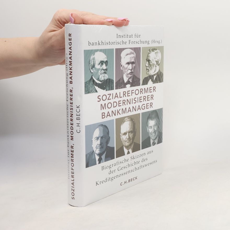 Institut für Bankhistorische Forschung Sozialreformer, Modernisierer, Bankmanager