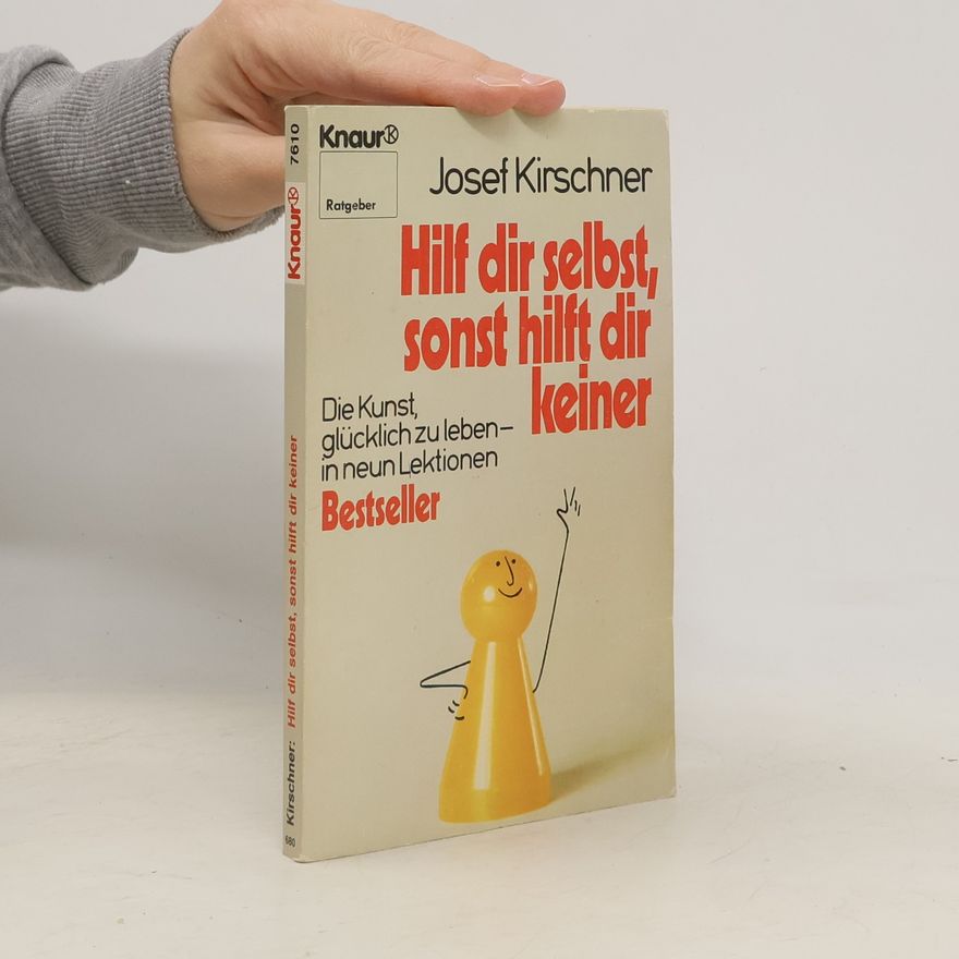 Josef Kirschner Hilf dir selbst, sonst hilft dir keiner