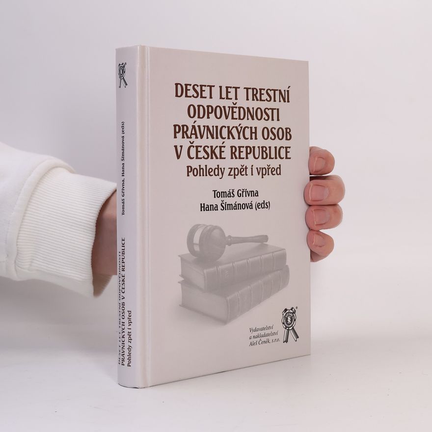 Hana Šimánová Deset let trestní odpovědnosti právnických osob v České republice