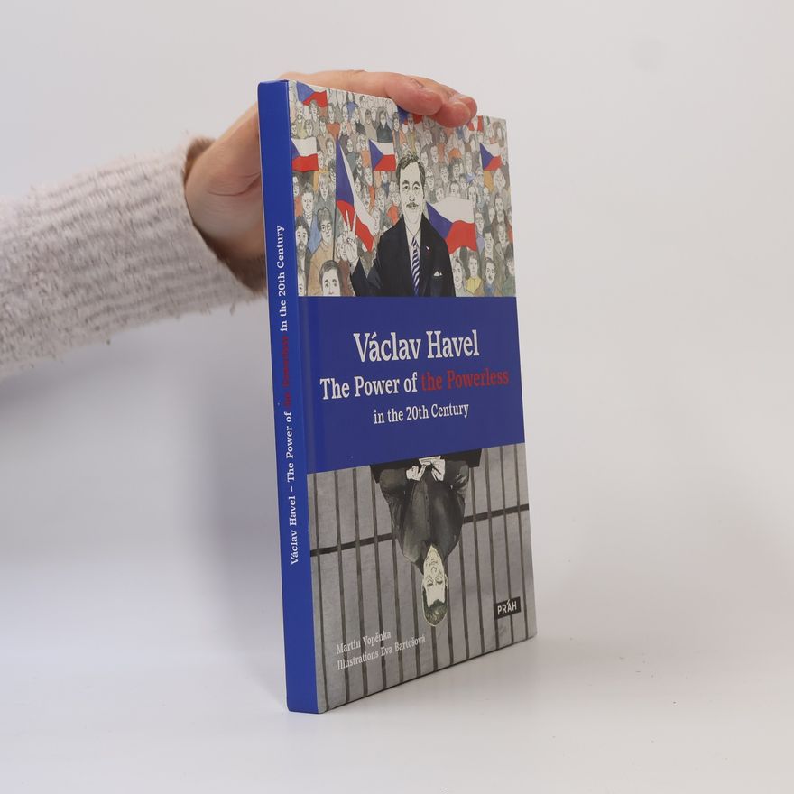 Martin Vopěnka Václav Havel - the Power of the Powerless in the 20th Century