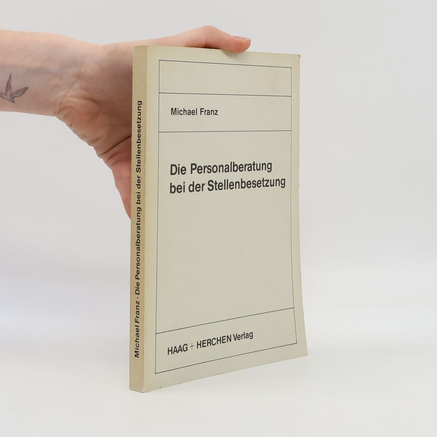 Michael Franz Die Personalberatung bei der Stellenbesetzung