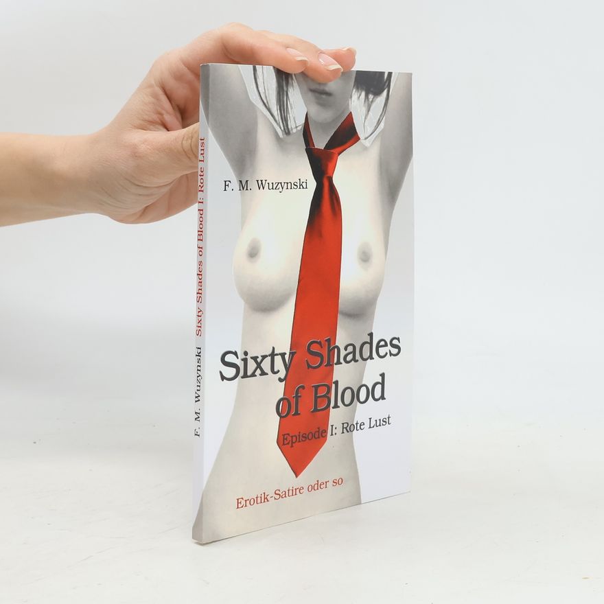 F. M. Wuzynski Sixty Shades of Blood I. Rote Lust