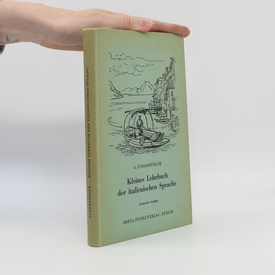 Arnold Zuberbühler Kleines Lehrbuch der Italienischen Sprache
