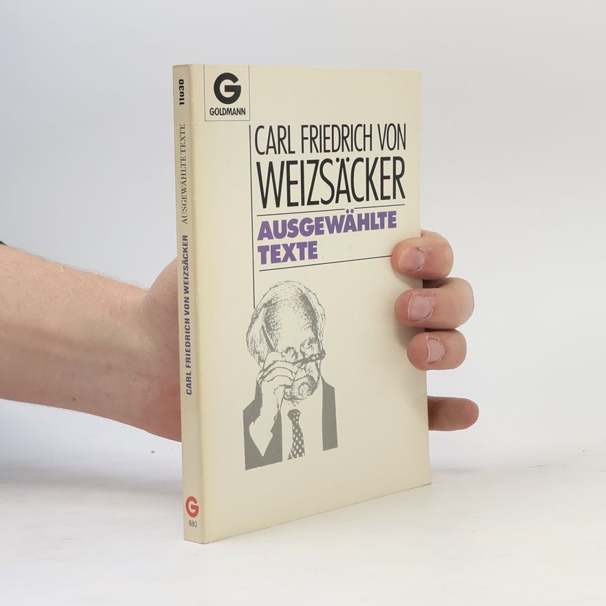Carl Friedrich von Weizsäcker Ausgewählte Texte