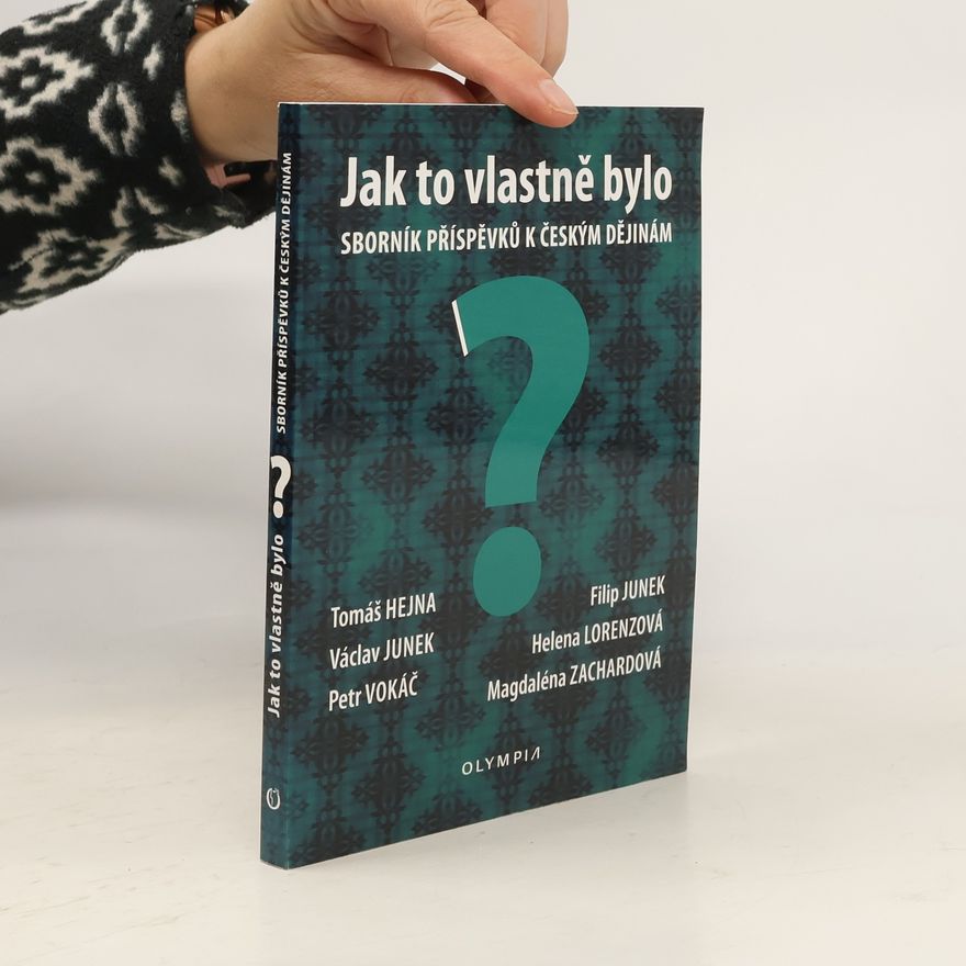 Autorenkollektiv Jak to vlastně bylo? Sborník příspěvků k českým dějinám