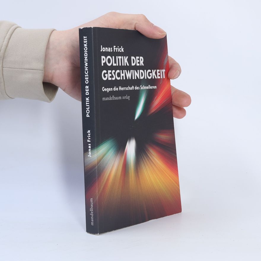 Jonas Frick Politik der Geschwindigkeit