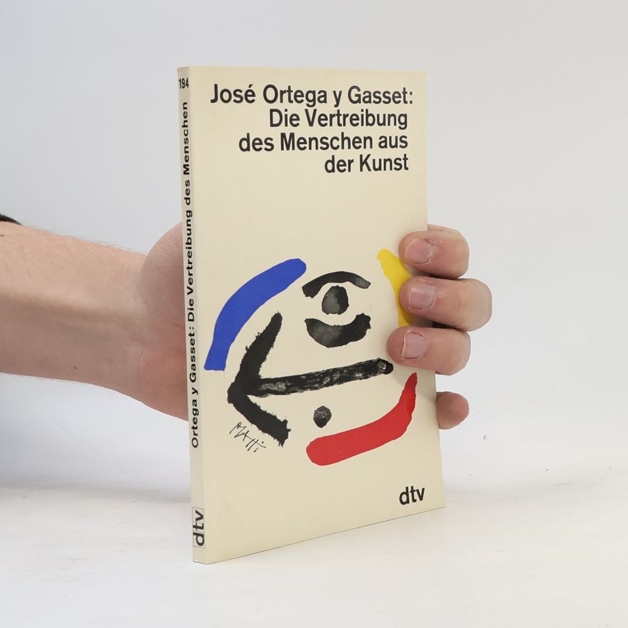 José Ortega y Gasset Die Vertreibung des Menschen aus der Kunst