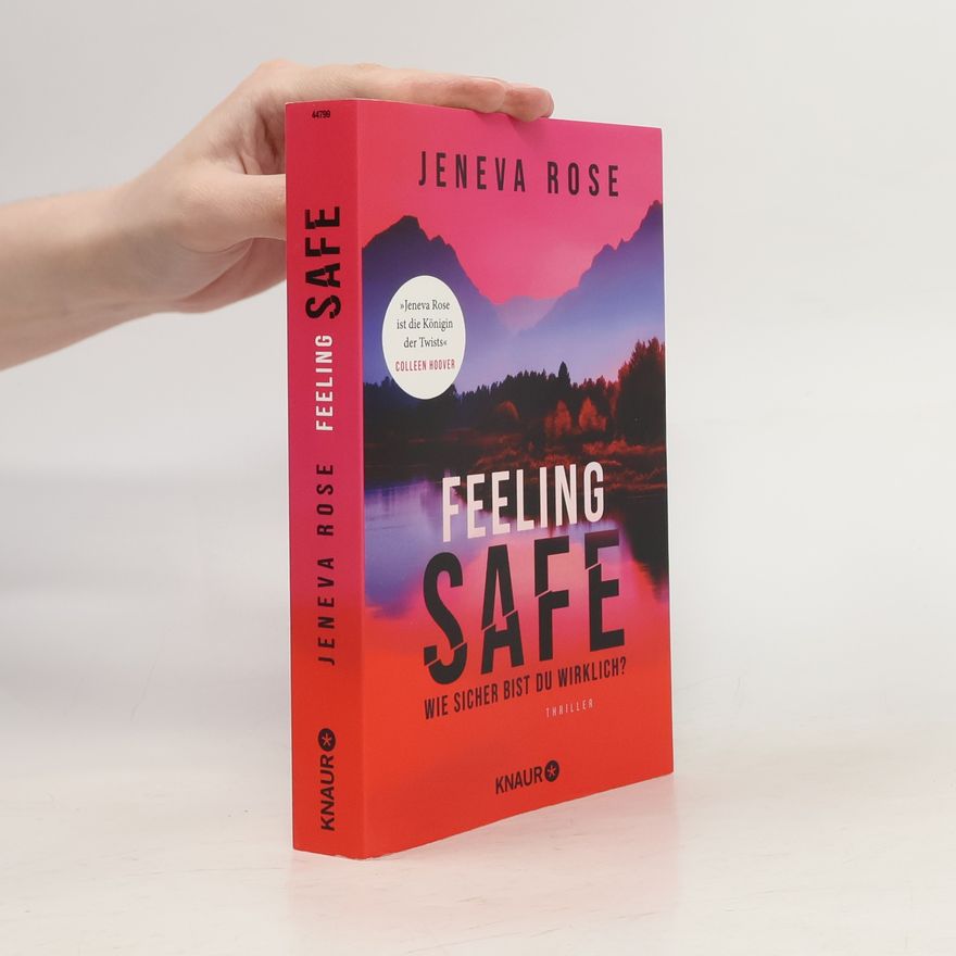 Jeneva Rose Feeling Safe. Wie sicher bist du wirklich? Thriller