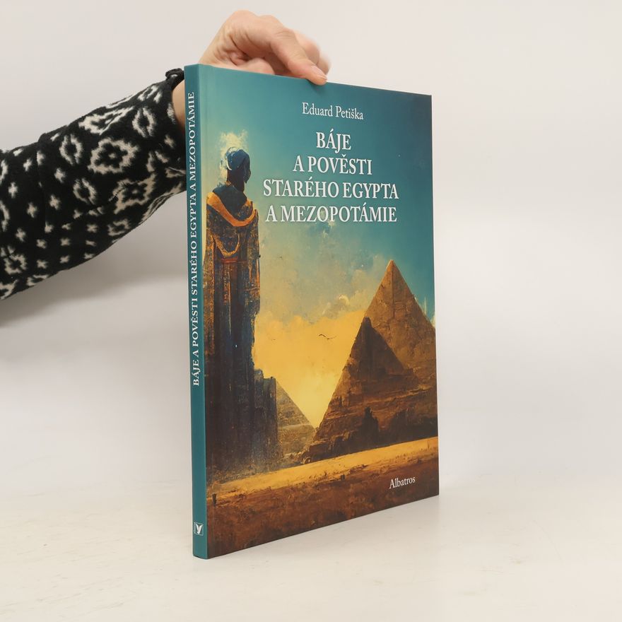 Eduard Petiška Báje a pověsti starého Egypta a Mezopotámie