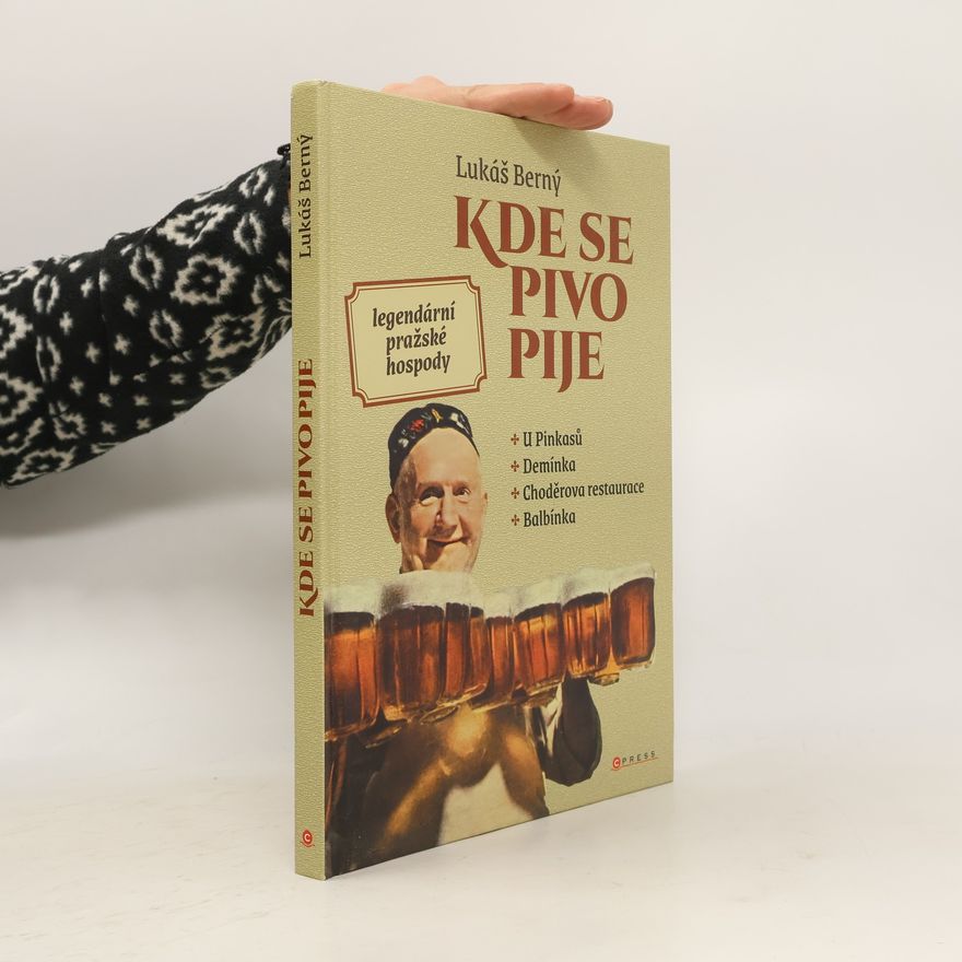 Lukáš Berný Kde se pivo pije: legendární pražské hospody