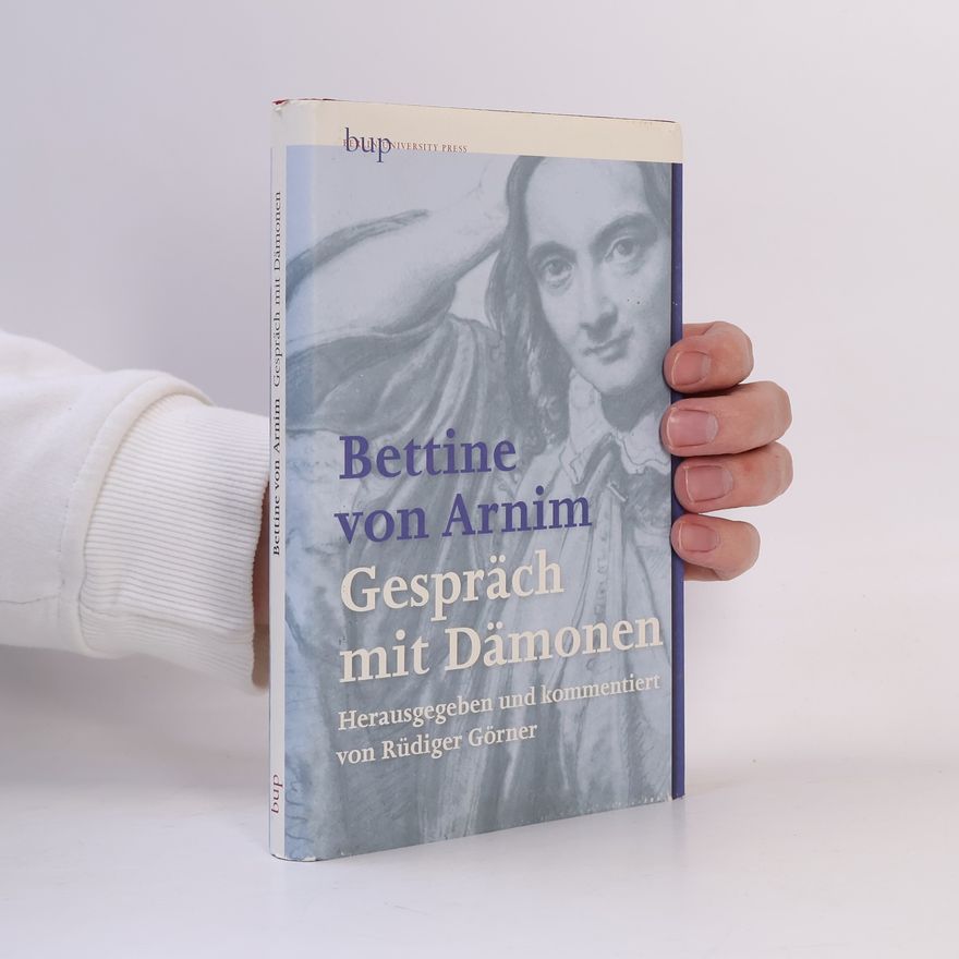 Rüdiger Görner Bettine von Arnim - Gespräche mit Dämonen