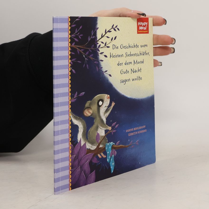 Sabine Bohlmann Der kleine Siebenschläfer: Alle meine Freunde
