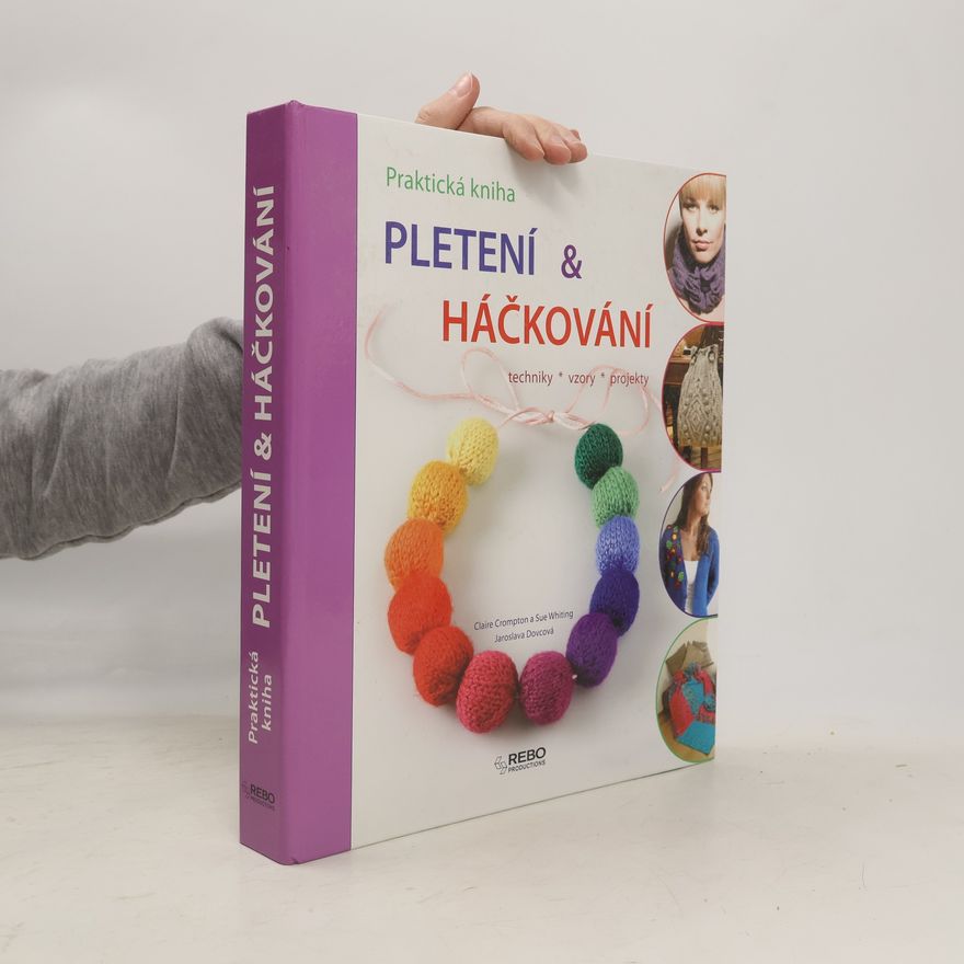Sue Whiting Pletení & háčkování: techniky, vzory, projekty