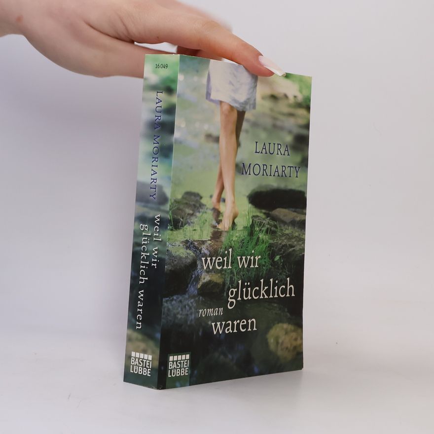 Laura Moriarty Weil wir glücklich waren