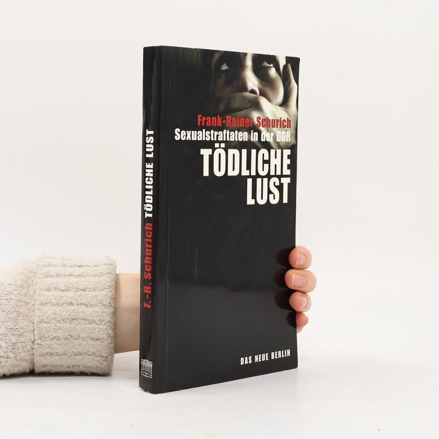 Frank-Rainer Schurich Tödliche Lust
