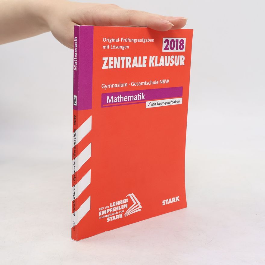 Kolektiv autorů Zentrale Klausur 2018 - Gymnasium / Gesamtschule Nordrhein-Westfalen - Mathematik