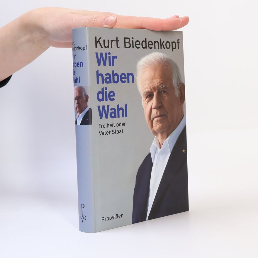 Kurt Biedenkopf Wir haben die Wahl