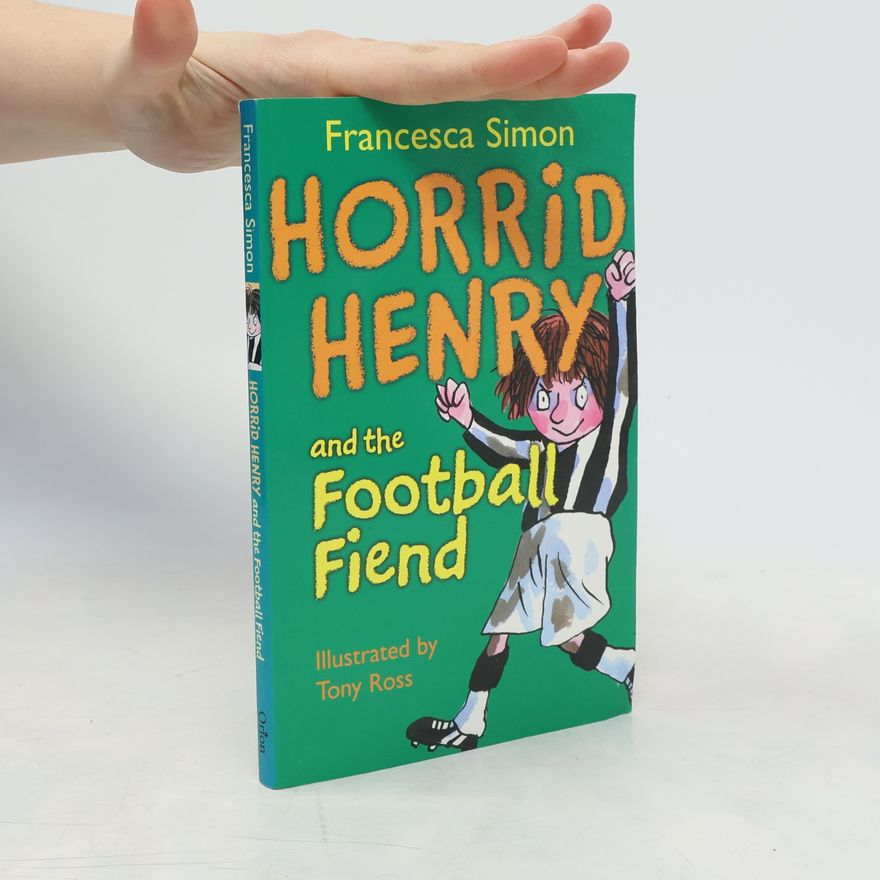 Francesca Simon Horrid Henry and the football fiend