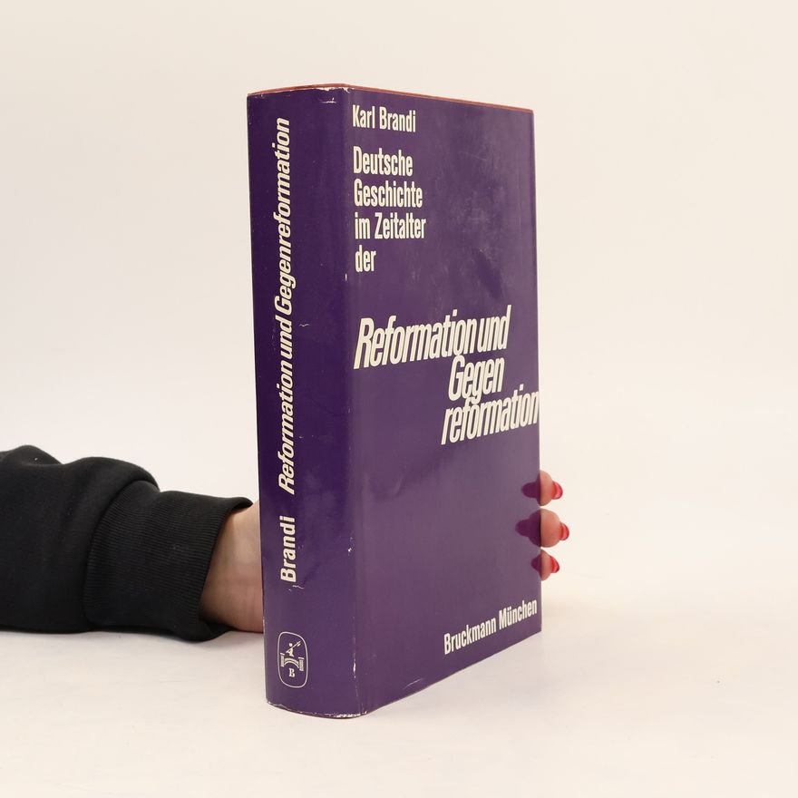 Karl Brandi Deutsche Geschichte im Zeitalter der Reformation und Gegenreformation.