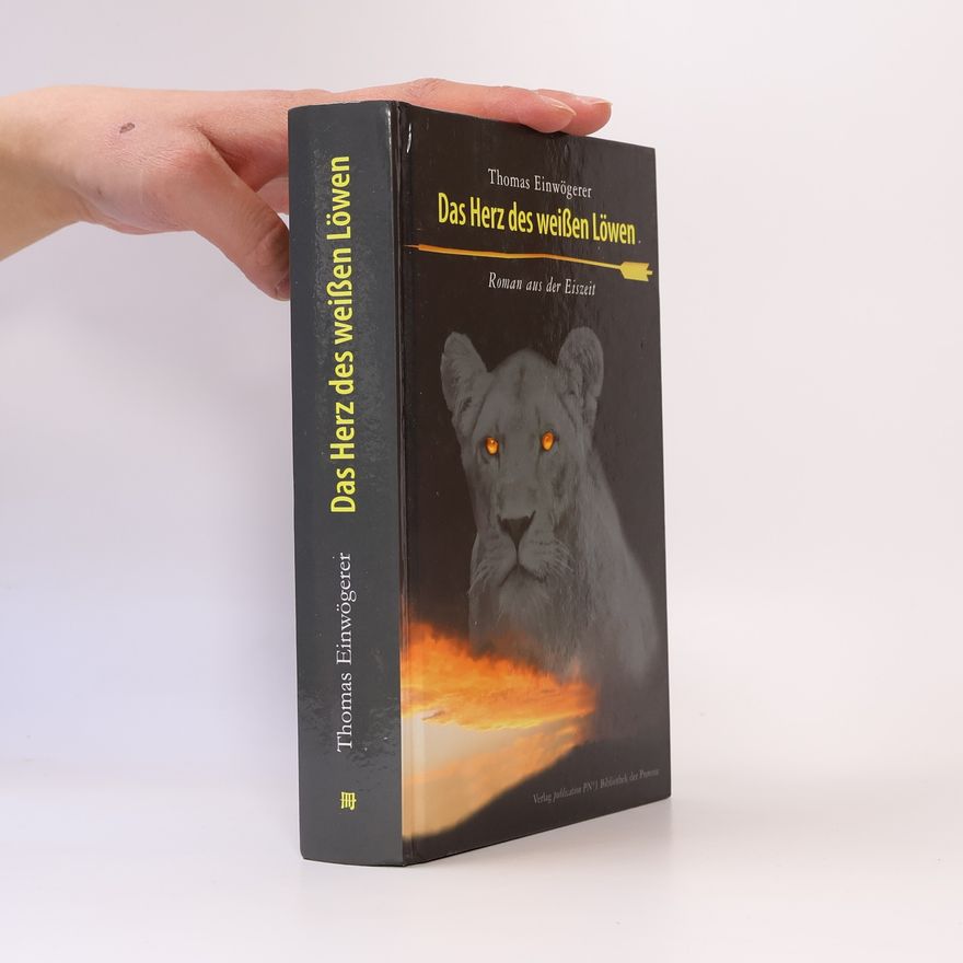 Thomas Einwögerer Das Herz des weißen Löwen