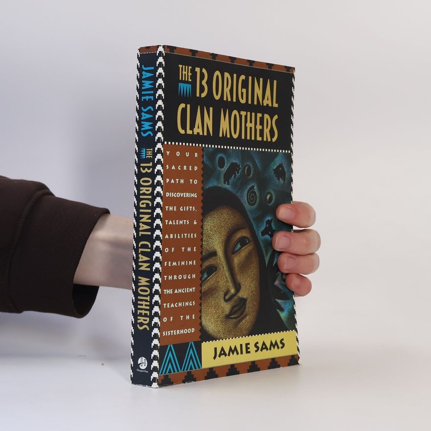 Jamie Sams The Thirteen Original Clan Mothers